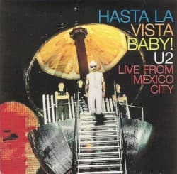 Hasta la Vista Baby! Live From Mexico City by U2 album cover